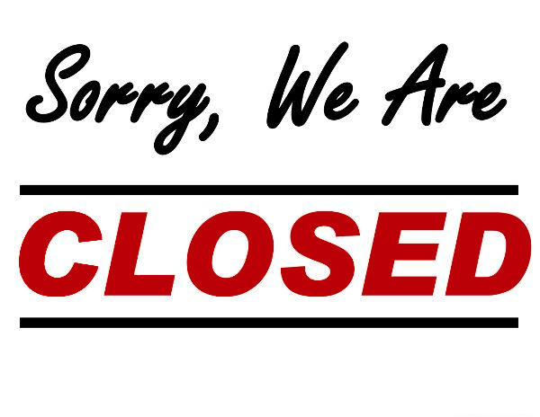 Sorry, We Are Closed For Business